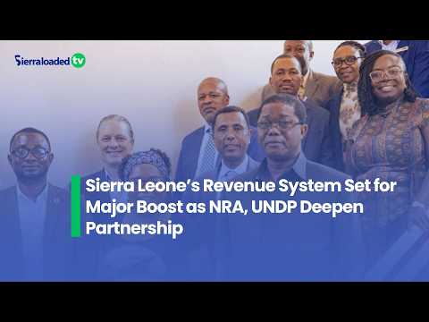 Sierra Leone’s Revenue System Set for Major Boost as NRA, UNDP Deepen Partnership
