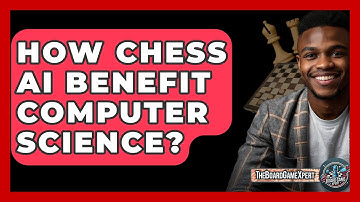 How Chess AI Benefit Computer Science? - The Board Game Xpert