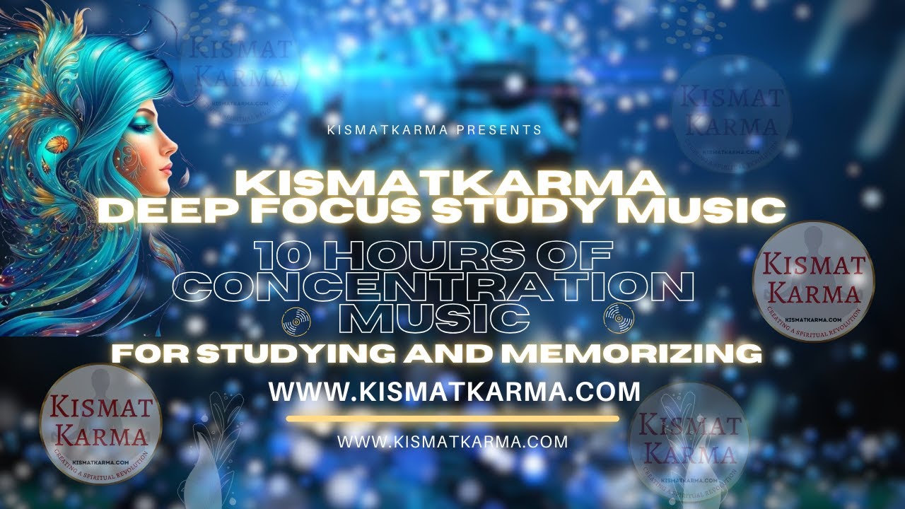 Kismatkarma Deep Focus Study Music - 10 Hours of Concentration Music ...