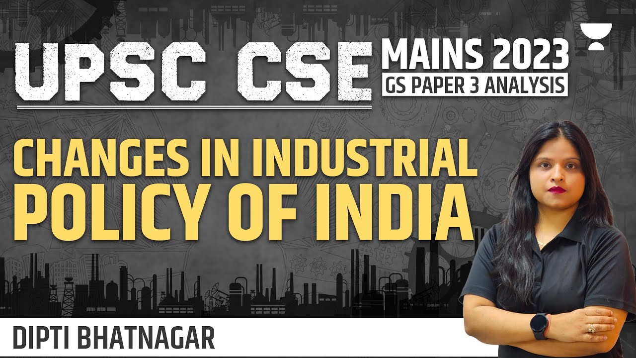 UPSC Mains 2023 | GS Paper 3 Analysis | Changes in Industrial Policy of ...