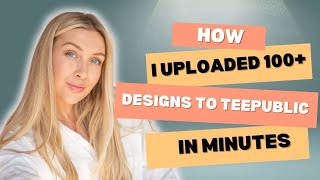 How I Uploaded 100+ Designs to TeePublic in Minutes