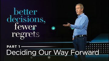 Better Decisions, Fewer Regrets, Part 1: Deciding Our Way Forward // Andy Stanley