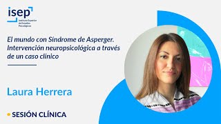 El mundo con Síndrome de Asperger - Intervención neuropsicológica a través de un caso clínico