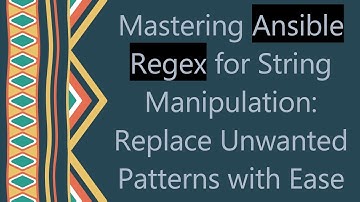 Mastering Ansible Regex for String Manipulation: Replace Unwanted Patterns with Ease