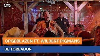 Video thumbnail of "Opgeblazen ft. Wilbert Pigmans - De Toreador"