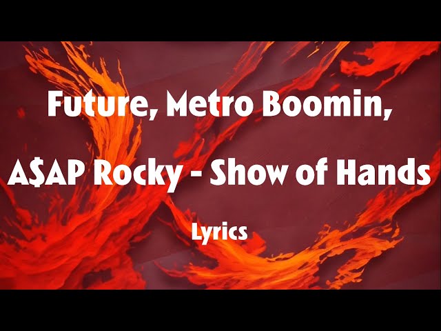 Future, Metro Boomin, A$AP Rocky - Show of Hands (Drake Diss) Lyrics class=