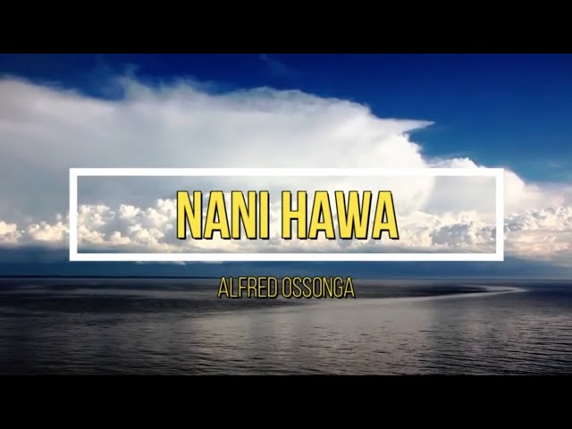 Nani Hawa | A Ossonga | Lyrics video class=