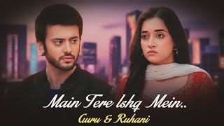 Main Tere Ishq Mein Guru X Ruhani Ishq Junooni Love Status Romantic Status Dangal Tv