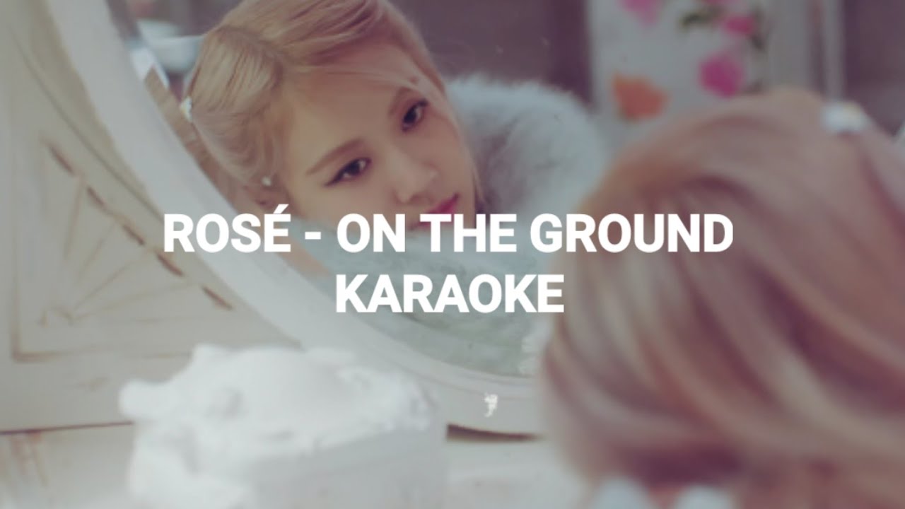 ROSÉ - 'On The Ground' KARAOKE with Lyric