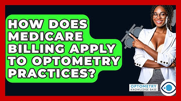 How Does Medicare Billing Apply To Optometry Practices? - Optometry Knowledge Base