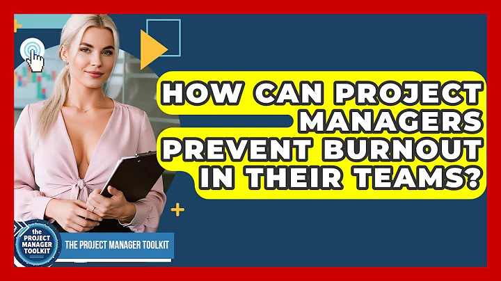 How Can Project Managers Prevent Burnout In Their Teams? - The Project Manager Toolkit