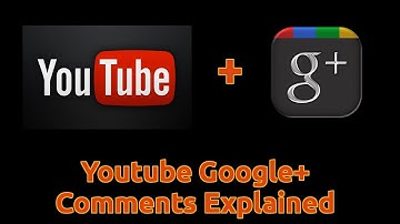 Youtube Google+ Comments Explained
