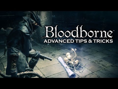 7 Advanced Tips You May Have Missed - Bloodborne