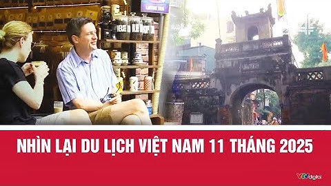 Nhìn lại Du lịch Việt Nam 11 tháng 2025 | VTV24