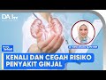 Kenali dan cegah risiko penyakit ginjal  bincang sehati