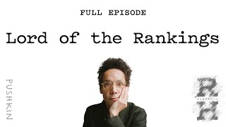 Lord of the Rankings | Revisionist History | Malcolm Gladwell