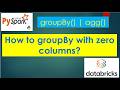 123. How to groupBy without columns? | #pyspark PART 123