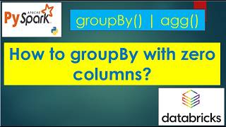 123. How to groupBy without columns | #pyspark PART 123