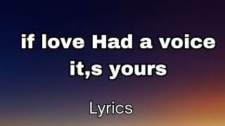 if love Had a voice it's yours (lyrics) English romantic love song 💕