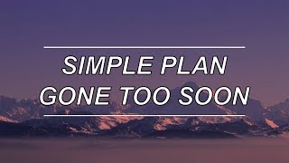 Download lagu Gone Too Soon - Simple Plan (Lyrics)