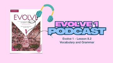 Evolve 1 - Unit 8 - Lesson 2