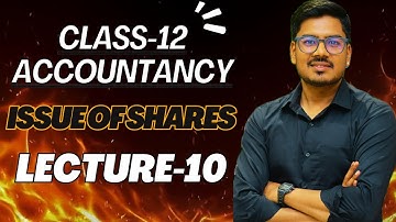 ISSUE OF SHARES || CLASS-12 || COMPANY ACCOUNTS || LECTURE-10 || CA ARUN DAGA