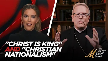 The "Christ is King" Debate, and Media Nonsense About "Christian Nationalism," With Bishop Barron