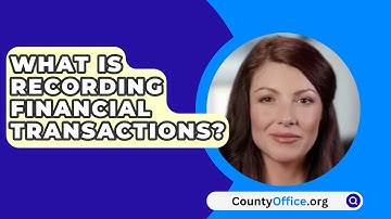 What Is Recording Financial Transactions? - CountyOffice.org