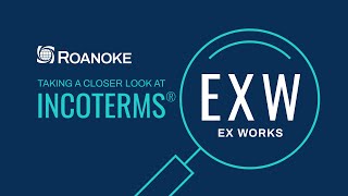 Taking a Closer Look at Incoterms: EXW (ex-works)