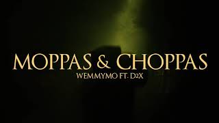 Wemmymo - Moppas Choppas Ft. D2X Official Music Video
