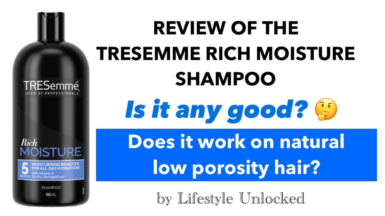 of the Tresemme Rich Moisture Shampoo - Is it good? Does it work on low porosity hair? - YouTube