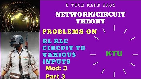 Problems on RL RC RLC circuits to various inputs Network / Circuit Theory : Module 3 : Part 3