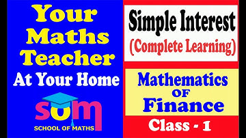 Mathematics of Finance | Bussiness Maths | Simple Interest | B.Com | CS | CMA | Competitive Exams-1