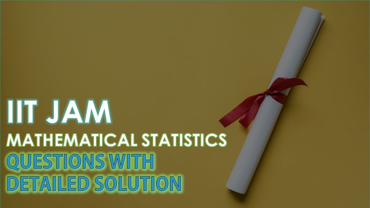 IIT JAM MATHEMATICAL STATISTICS previous questions discussion. Special