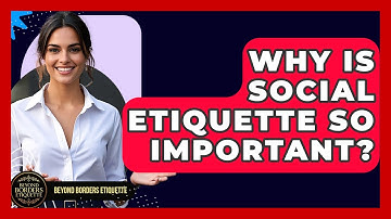 Why Is Social Etiquette So Important? - Beyond Borders Etiquette
