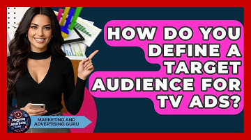 How Do You Define A Target Audience For TV Ads? - Marketing and Advertising Guru