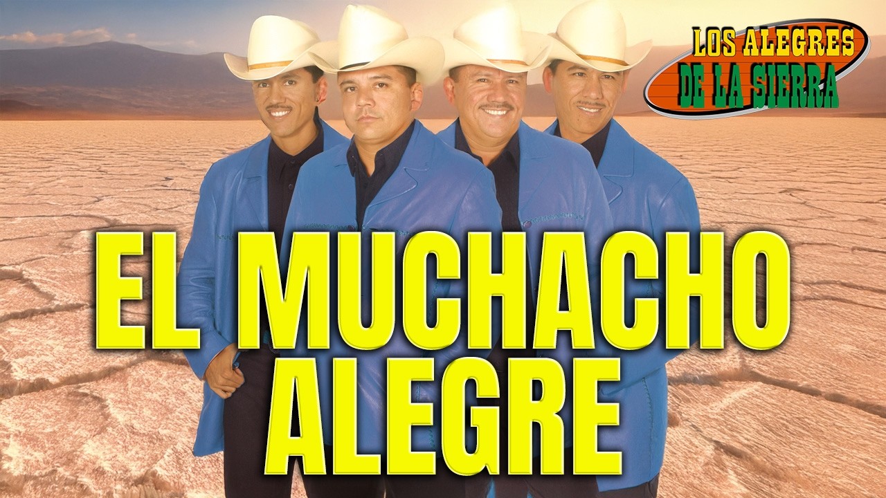 Watch Alegres de la sierra - EL MUCHACHO ALEGRE - ALEGRES DE LA SIERRA on YouTube Watch Alegres de la sierra - EL MUCHACHO ALEGRE - ALEGRES DE LA SIERRA on YouTube