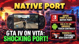 GTA 4 PS Vita Port, Switch Recomp & New Android Ports!
