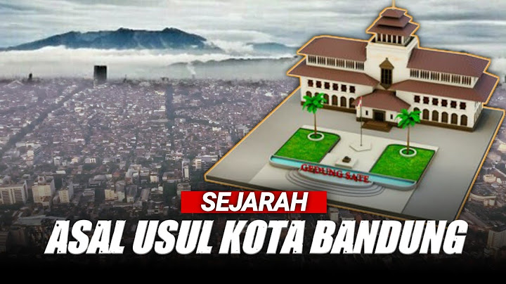 Tak Banyak Yang Tahu / Inilah Sejarah Asal Usul Kota Bandung
