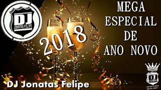 MEGA ESPECIAL DE ANO NOVO 2018 (DJ JONATAS FELIPE) MEGA ESPECIAL DE ANO NOVO 2018 (DJ JONATAS FELIPE)