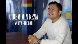 NARTA SIREGAR - CIREM MIN KENA || LAGU KARO TERBARU || CIPT. AFRIADY SITEPU