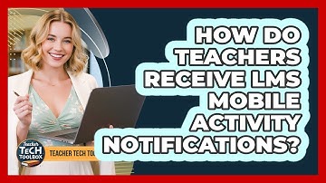 How Do Teachers Receive LMS Mobile Activity Notifications?