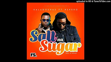 Kaladoshas Ft. Kekero - Salt Na Sugar (Prod.By Kekero)