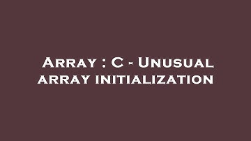 Array : C - Unusual array initialization