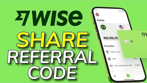 How to Share Referral Code in Wise 2025?