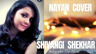 Nayan  Dhvani Bhanushali ( Cover)  | Jubin Nautiyal  | Female Version | Shivangi Shekhar