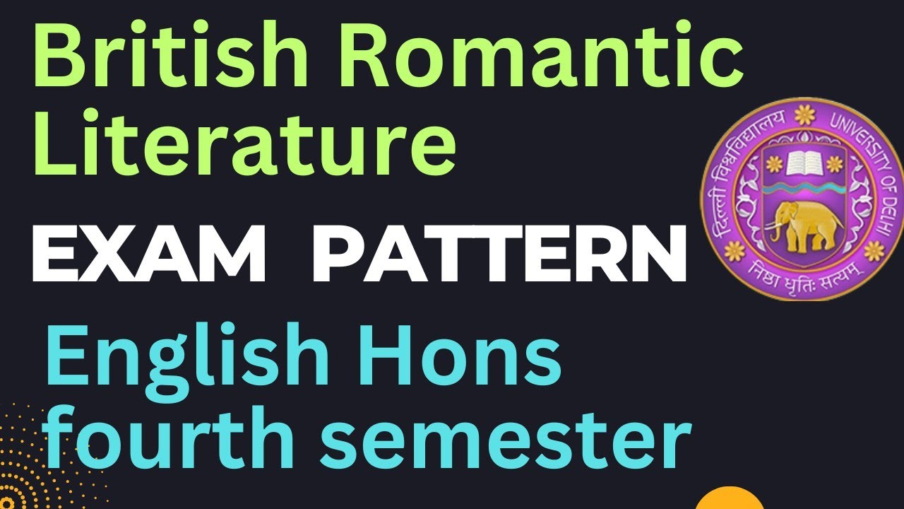 British Romantic Literature Exam Pattern BA hons English Fourth