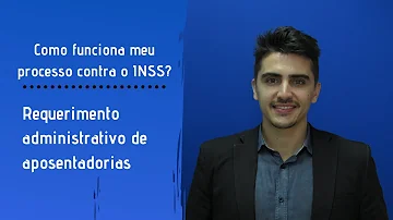 Como funciona o processo administrativo previdenciário?