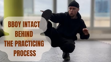 Behind the practicing process with bboy Intact 2025
