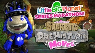 LBP Series Marathon: Sackboy's Prehistoric Moves! (Stream Archive)